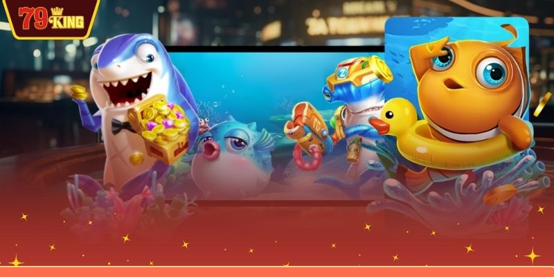 Điểm nổi bật hấp dẫn tại sảnh bắn cá 79KING