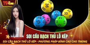 Soi cầu bạch thủ lô kép